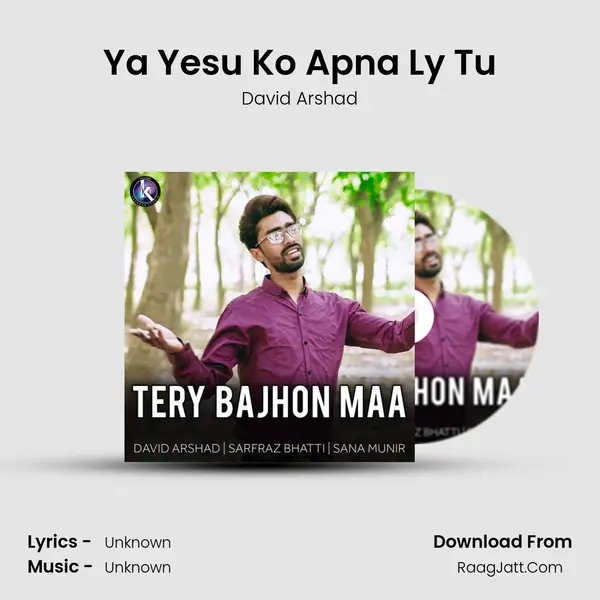 Ya Yesu Ko Apna Ly Tu MP3 Song by David Arshad Cover