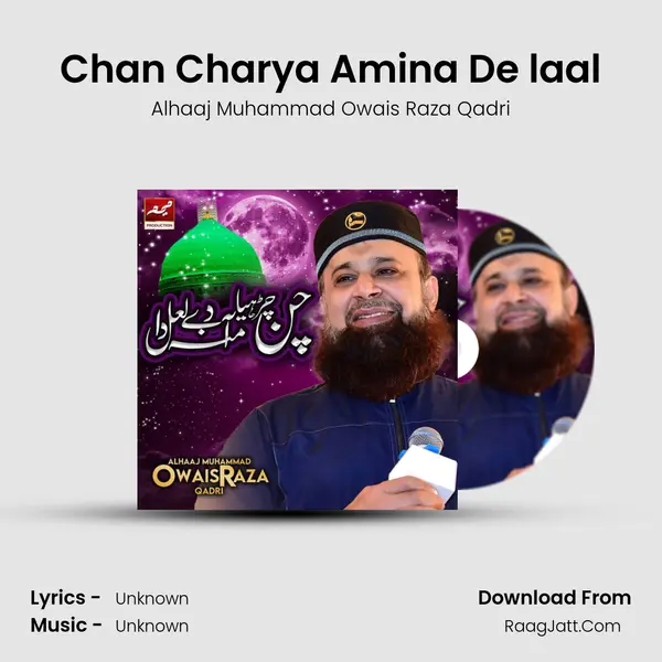 Chan Charya Amina De laal MP3 Song by Alhaaj Muhammad Owais Raza Qadri Cover