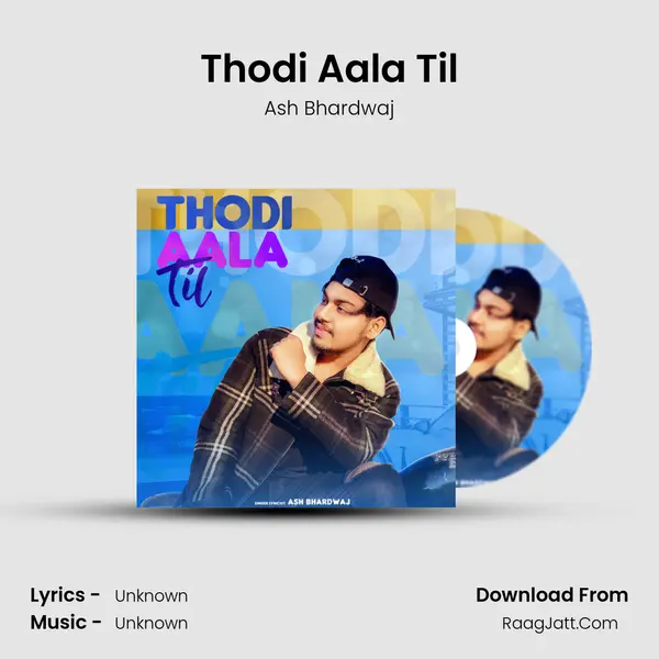 Thodi Aala Til MP3 Song by Ash Bhardwaj Cover