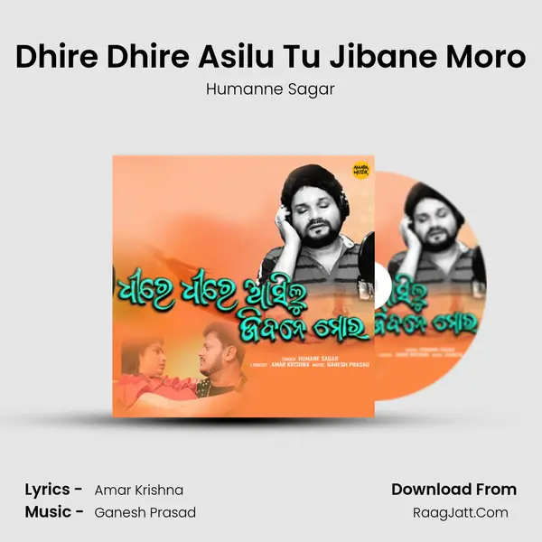 Dhire Dhire Asilu Tu Jibane Moro - 
