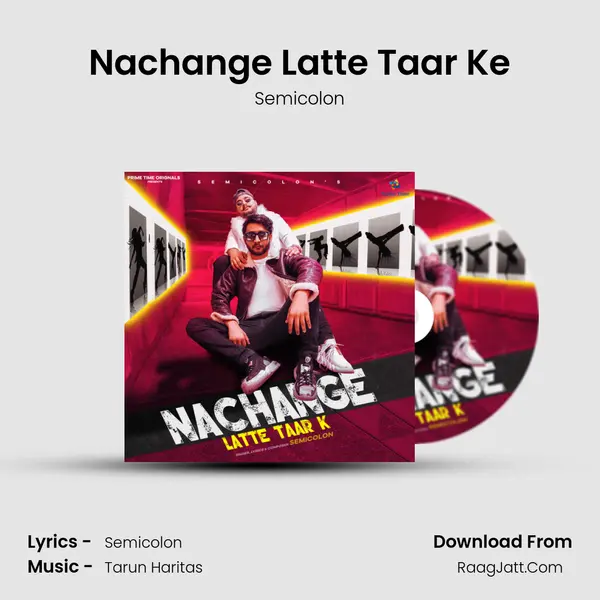 Nachange Latte Taar Ke mp3 song