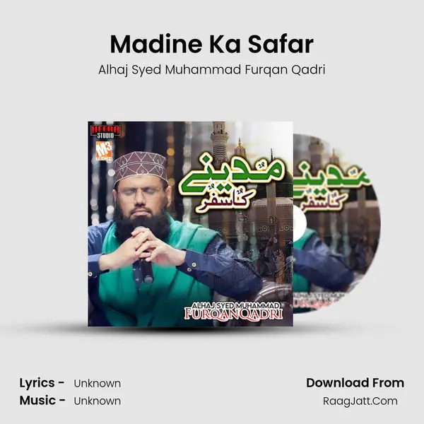 Madine Ka Safar MP3 Song by Alhaj Syed Muhammad Furqan Qadri Cover
