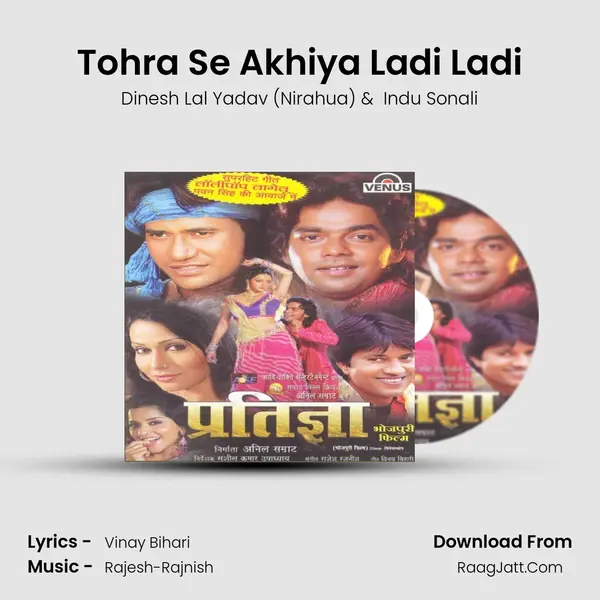 Tohra Se Akhiya Ladi Ladi MP3 Song by Dinesh Lal Yadav (Nirahua) Cover