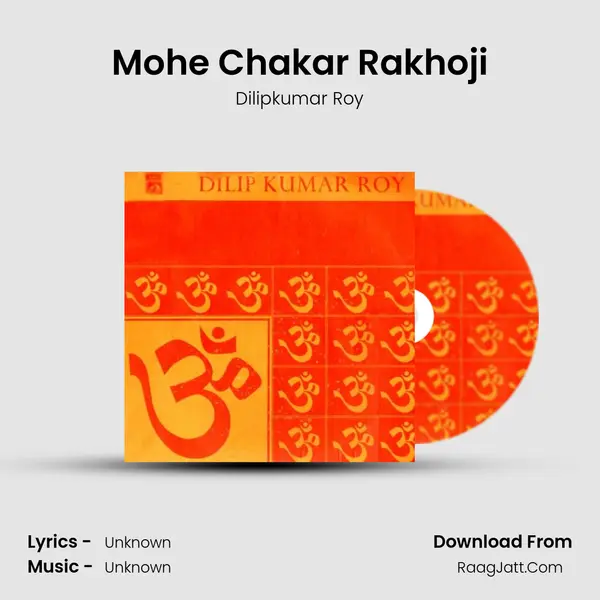 Mohe Chakar Rakhoji MP3 Song by Dilipkumar Roy Cover