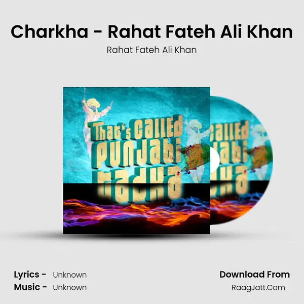 Charkha - Rahat Fateh Ali Khan MP3 Song by Rahat Fateh Ali Khan Cover