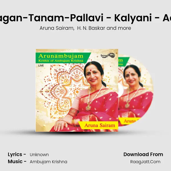 Ragan-Tanam-Pallavi - Kalyani - Adi (Live) MP3 Song by Aruna Sairam Cover