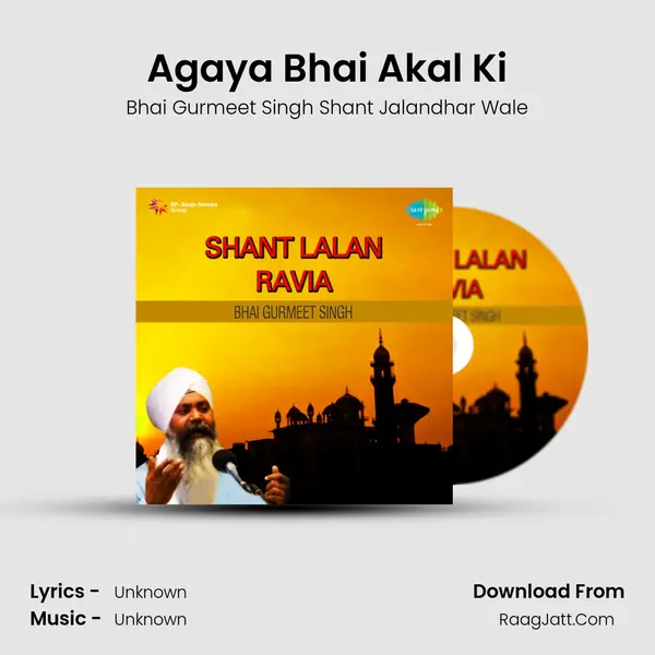Agaya Bhai Akal Ki MP3 Song by Bhai Gurmeet Singh Shant Jalandhar Wale Cover