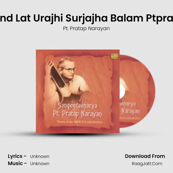 Khayal Kaise Sukh Soi And Lat Urajhi Surjajha Balam Ptpratap Narayan Mewati Gh MP3 Song by Pt. Pratap Narayan Cover