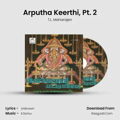Arputha Keerthi, Pt. 2 MP3 Song by T.L. Maharajen Cover