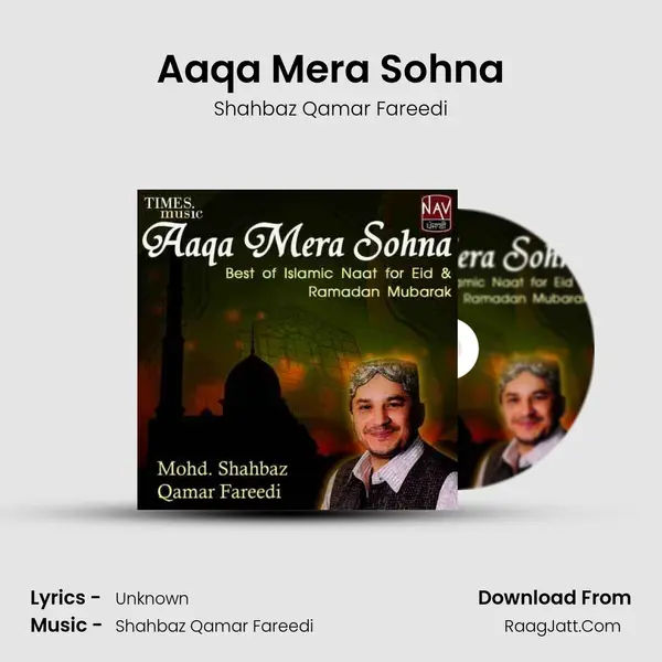 Aaqa Mera Sohna MP3 Song by Shahbaz Qamar Fareedi Cover
