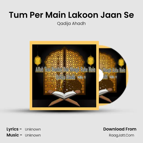 Tum Per Main Lakoon Jaan Se MP3 Song by Qadija Ahadh Cover
