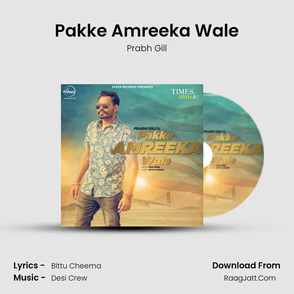 Pakke Amreeka Wale - Prabh Gill