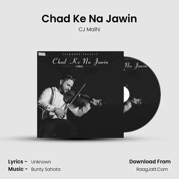 Chad Ke Na Jawin MP3 Song by CJ Malhi Cover