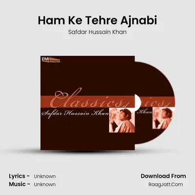 Ham Ke Tehre Ajnabi MP3 Song by Safdar Hussain Khan Cover