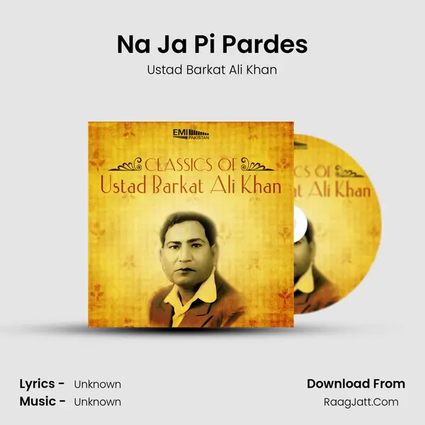 Na Ja Pi Pardes MP3 Song by Ustad Barkat Ali Khan Cover