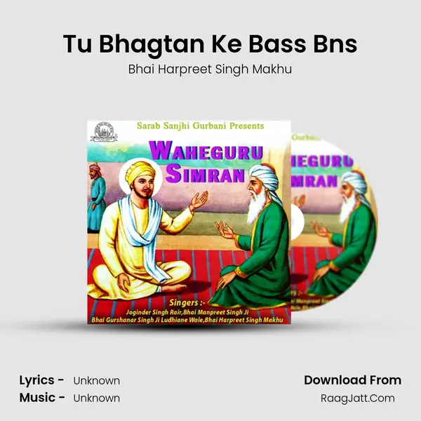 Tu Bhagtan Ke Bass Bns MP3 Song by Bhai Harpreet Singh Makhu Cover