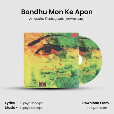 Bondhu Mon Ke Apon MP3 Song by Anwesha Dattagupta(Anweshaa) Cover