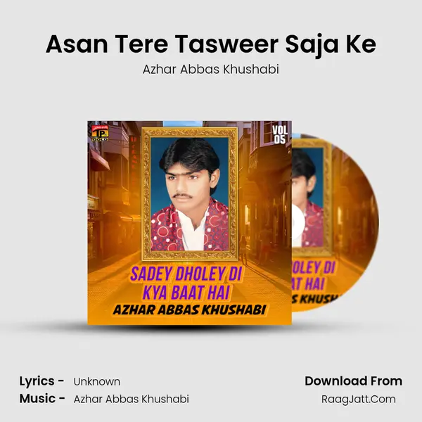 Asan Tere Tasweer Saja Ke MP3 Song by Azhar Abbas Khushabi Cover