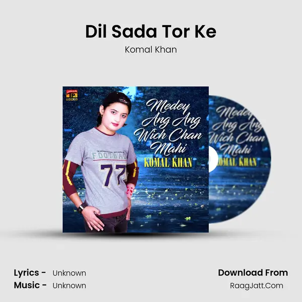 Dil Sada Tor Ke MP3 Song by Komal Khan Cover