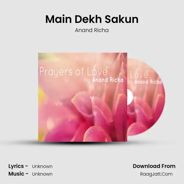 Main Dekh Sakun MP3 Song by Anand Richa Cover