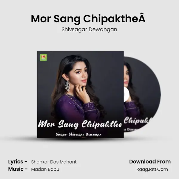 Mor Sang ChipaktheÂ  MP3 Song by Shivsagar Dewangan Cover