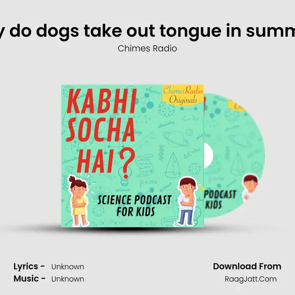 Why do dogs take out tongue in summers MP3 Song by Chimes Radio Cover