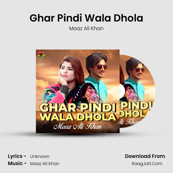 Ghar Pindi Wala Dhola - Single - Maaz Ali Khan