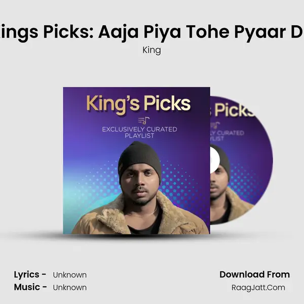 King&#x27;s Picks: Aaja Piya Tohe Pyaar Du Cover