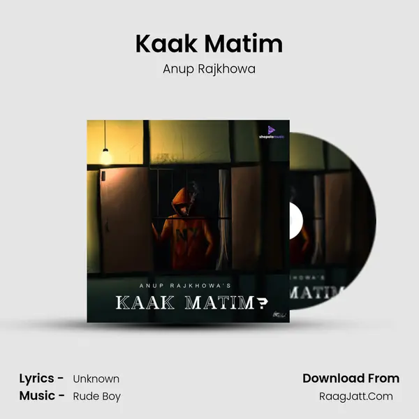 Kaak Matim - Anup Rajkhowa