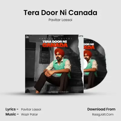 Tera Door Ni Canada MP3 Song by Pavitar Lassoi Cover