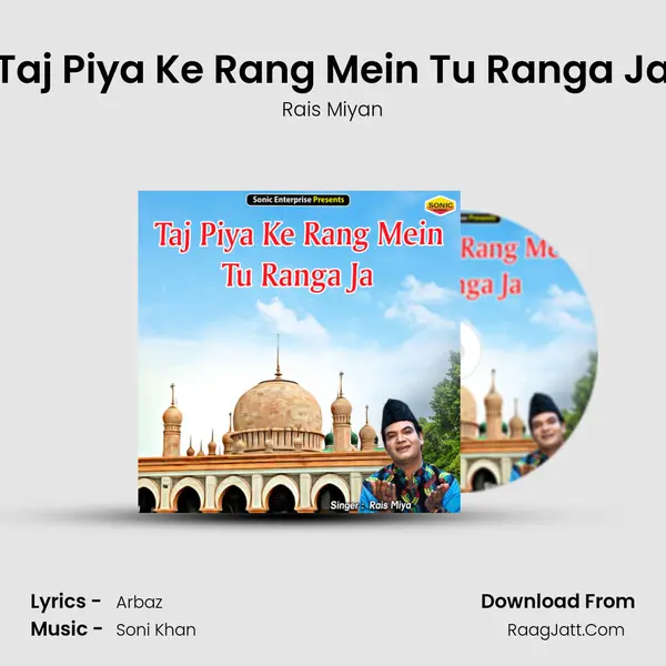 Taj Piya Ke Rang Mein Tu Ranga Ja - Rais Miyan