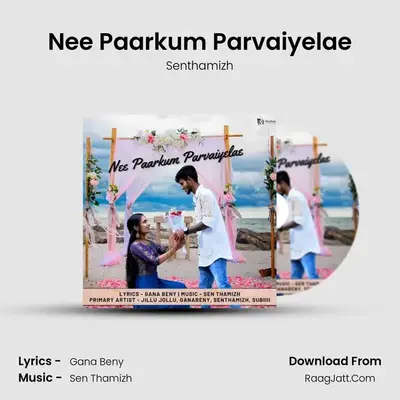 Nee Paarkum Parvaiyelae - Senthamizh