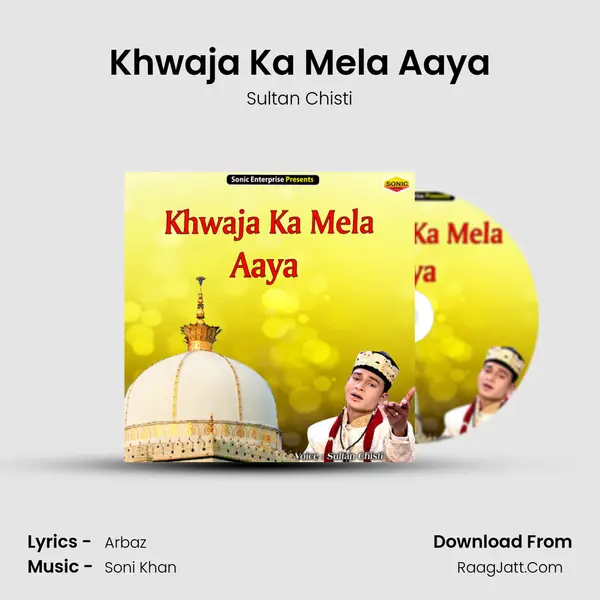 Khwaja Ka Mela Aaya - Sultan Chisti