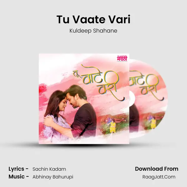 Tu Vaate Vari - Kuldeep Shahane