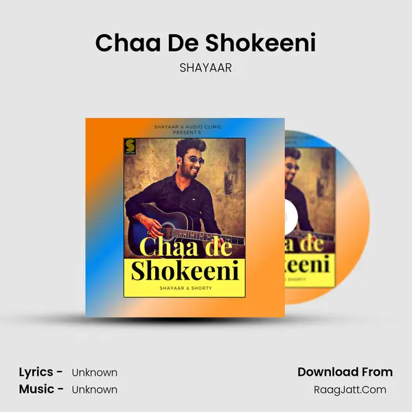 Chaa De Shokeeni - SHAYAAR