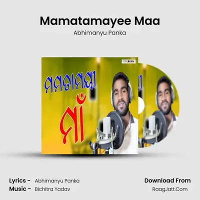 Mamatamayee Maa - Abhimanyu Panka