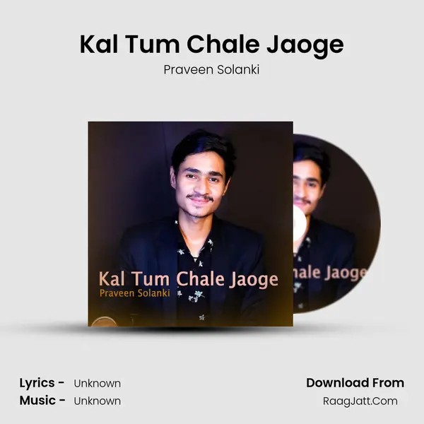 Kal Tum Chale Jaoge MP3 Song by Praveen Solanki Cover
