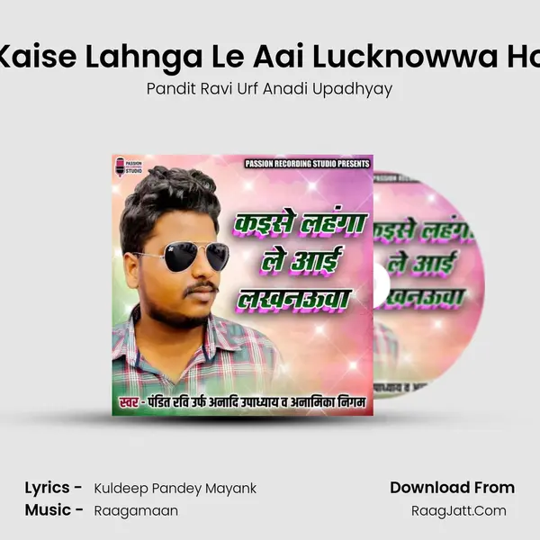 Kaise Lahnga Le Aai Lucknowwa Ho MP3 Song by Pandit Ravi Urf Anadi Upadhyay Cover