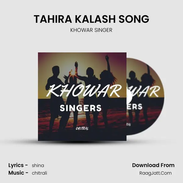 TAHIRA KALASH SONG MP3 Song by KHOWAR SINGER Cover