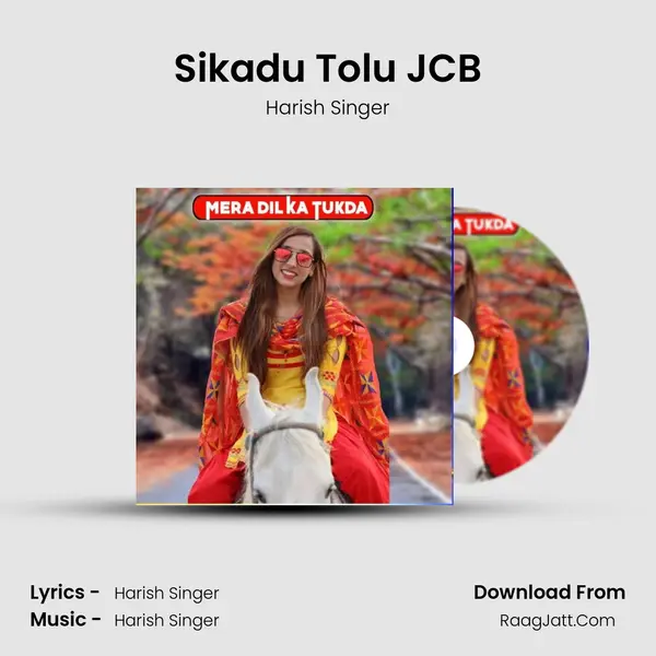 Sikadu Tolu JCB MP3 Song by Harish Singer Cover