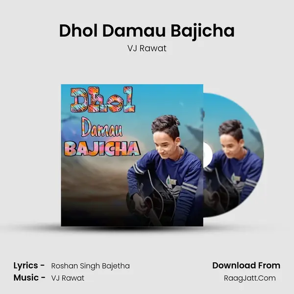 Dhol Damau Bajicha MP3 Song by VJ Rawat Cover