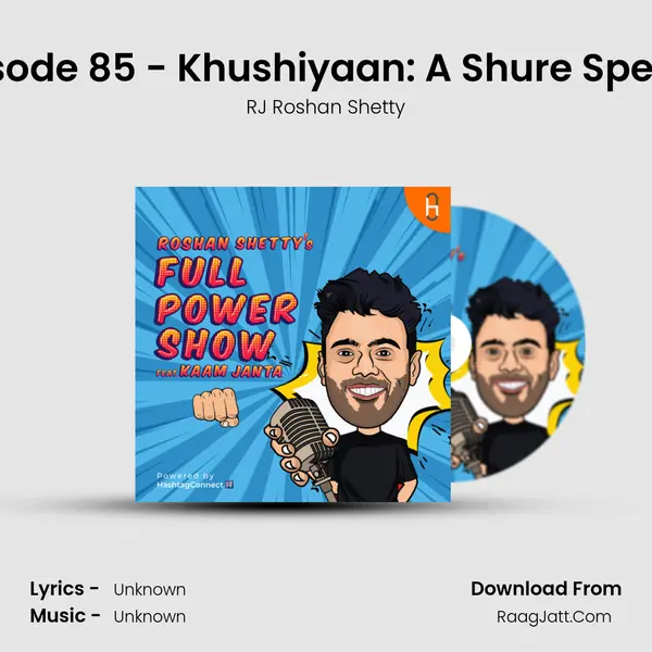 Episode 85 - Khushiyaan: A Shure Special MP3 Song by RJ Roshan Shetty Cover