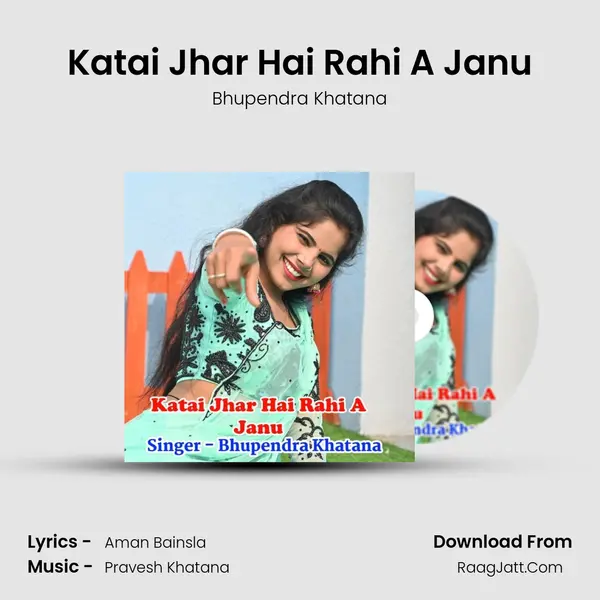 Katai Jhar Hai Rahi A Janu - Bhupendra Khatana