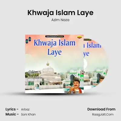 Khwaja Islam Laye mp3 song