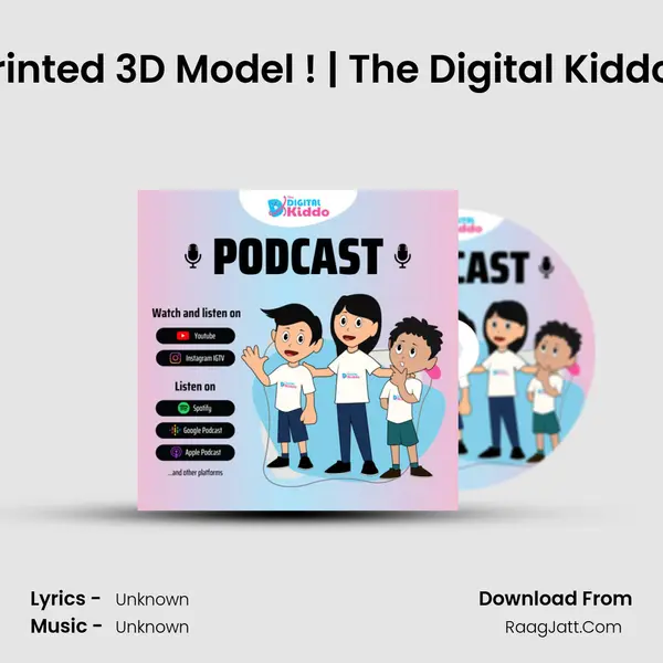 EP-21 A Printed 3D Model ! | The Digital Kiddo Podcast MP3 Song by  Cover