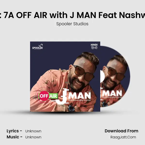 Ep 07: EP: 7A OFF AIR with J MAN Feat Nashwar Part 1 MP3 Song by Spooler Studios Cover