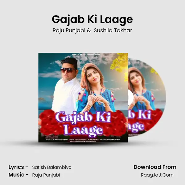 Gajab Ki Laage - Raju Punjabi