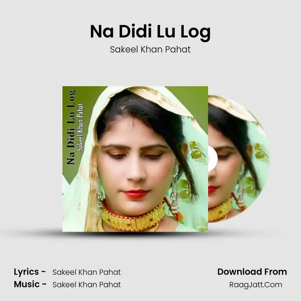 Na Didi Lu Log MP3 Song by Sakeel Khan Pahat Cover
