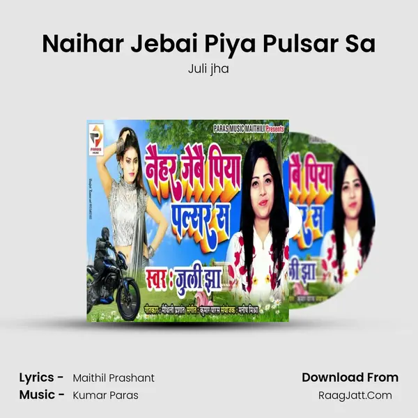 Naihar Jebai Piya Pulsar Sa mp3 song