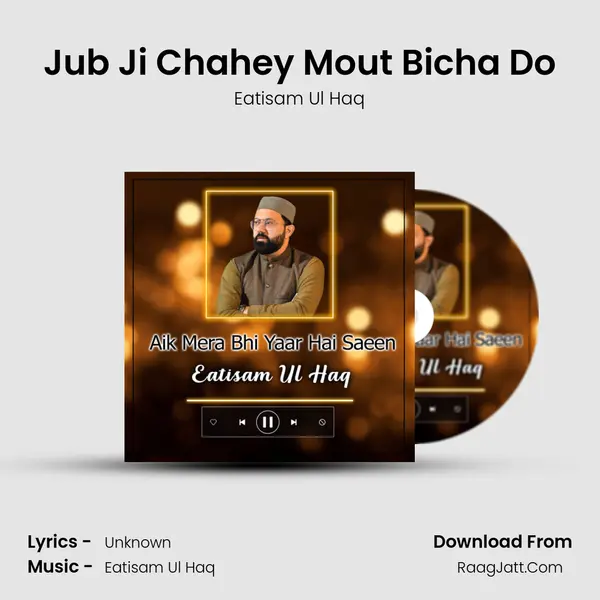 Jub Ji Chahey Mout Bicha Do MP3 Song by Eatisam Ul Haq Cover